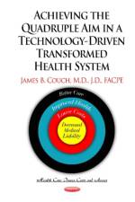 Achieving the Quadruple Aim in a Technology-Driven Transformed Health System af James B Couch