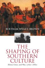 The Shaping of Southern Culture af Bertram Wyatt-Brown