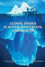 Global Issues in Water, Sanitation, and Health af Institute of Medicine