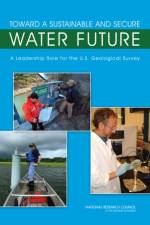 Toward a Sustainable and Secure Water Future af Committee on Water Resources Activities