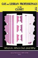 Gay and Lesbian Professionals in the Closet af Teresa Decrescenzo