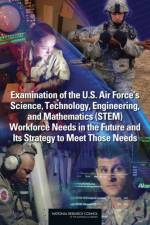 Examination of the U.S. Air Force's Science, Technology, Engineering, and Mathematics (STEM) Workforce Needs in the Future and Its Strategy to Meet Those Needs af National Research Council