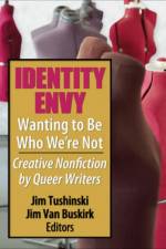 Identity Envy Wanting to Be Who We're Not af Jim Tushinski
