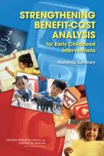 Strengthening Benefit-Cost Analysis for Early Childhood Interventions af Institute of Medicine
