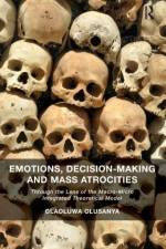 Emotions, Decision-Making and Mass Atrocities af Olaoluwa Olusanya