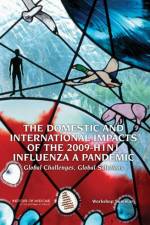 The Domestic and International Impacts of the 2009-H1N1 Influenza A Pandemic af Institute of Medicine