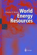 World Energy Resources af Charles E. Brown