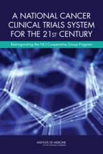 A National Cancer Clinical Trials System for the 21st Century af Institute of Medicine