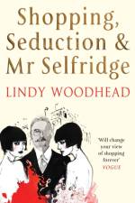 Shopping, Seduction & Mr Selfridge af Lindy Woodhead