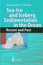 Sea-Ice and Iceberg Sedimentation in the Ocean af Alexander P. Lisitzin
