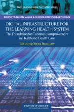 Digital Infrastructure for the Learning Health System af Institute of Medicine