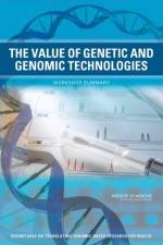 The Value of Genetic and Genomic Technologies af Institute of Medicine