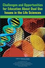 Challenges and Opportunities for Education About Dual Use Issues in the Life Sciences af Committee on Education on Dual Use Issues in the Life Sciences