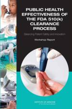Public Health Effectiveness of the FDA 510(k) Clearance Process af Institute of Medicine