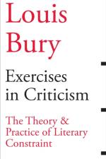 Exercises in Criticism – The Theory and Practice of Literary Constraint af Louis Bury