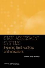 State Assessment Systems af Committee on Best Practices for State Assessment Systems: Improving Assessment While Revisiting Standards