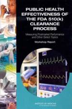 Public Health Effectiveness of the FDA 510(k) Clearance Process af Institute of Medicine