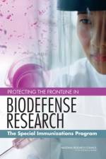 Protecting the Frontline in Biodefense Research af Committee on Special Immunizations Program for Laboratory Personnel Engaged in Research on Countermeasures for Select Agents