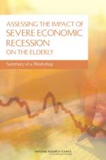 Assessing the Impact of Severe Economic Recession on the Elderly af National Research Council