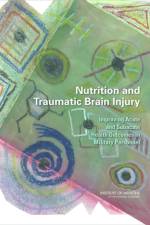 Nutrition and Traumatic Brain Injury af Institute of Medicine