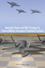 Materials Needs and R&D Strategy for Future Military Aerospace Propulsion Systems af National Research Council