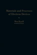 Materials and Processes of Electron Devices af Max Knoll
