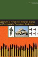 Opportunities in Protection Materials Science and Technology for Future Army Applications af Committee on Opportunities in Protection Materials Science and Technology for Future Army Applications