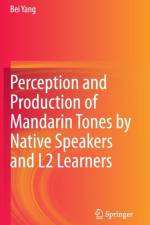 Perception and Production of Mandarin Tones by Native Speakers and L2 Learners af Bei Yang