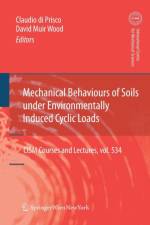 Mechanical Behaviour of Soils Under Environmentallly-Induced Cyclic Loads af Claudio Giulio di Prisco