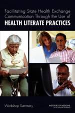 Facilitating State Health Exchange Communication Through the Use of Health Literate Practices af Institute of Medicine
