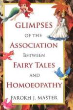 Glimpses of the Association Between Fairy Tales & Homeopathy af Dr Farokh J Master