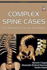 Complex Spine Cases: A Collection of Current Techniques af Munish C Gupta