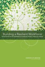 Building a Resilient Workforce af Institute of Medicine
