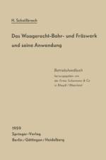 Waagerecht-Bohr- Und Fraswerk Und Seine Anwendung af Heinrich Schallbroch