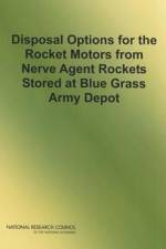 Disposal Options for the Rocket Motors From Nerve Agent Rockets Stored at Blue Grass Army Depot af National Research Council