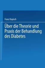 UEber Die Theorie Und Praxis Der Behandlung Des Diabetes af Franz Depisch