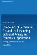 Compounds of Germanium, Tin, and Lead, including Biological Activity and Commercial Application