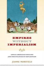 Empires Without Imperialism af Jeanne (Associate Professor of Politics Morefield