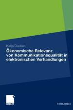 OEkonomische Relevanz Von Kommunikationsqualitat in Elektronischen Verhandlungen af Katja Duckek