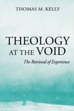 Theology At The Void af Thomas M. Kelly