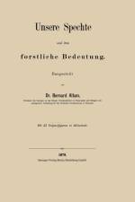 Unsere Spechte Und Ihre Forstliche Bedeutung af Bernard Altum