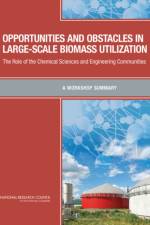 Opportunities and Obstacles in Large-Scale Biomass Utilization af National Research Council