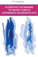 Alternatives for Managing the Nation's Complex Contaminated Groundwater Sites af National Research Council