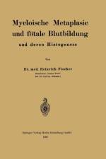 Myeloische Metaplasie Und Foetale Blutbildung Und Deren Histogenese af Heinrich Fischer