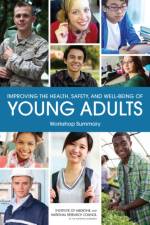 Improving the Health, Safety, and Well-Being of Young Adults af Youth Board on Children