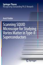 Scanning SQUID Microscope for Studying Vortex Matter in Type-II Superconductors af Amit Finkler