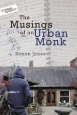 The Musings of an Urban Monk af Simon Jones