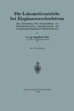Die Lokomotivantriebe Bei Einphasenwechselstrom af Engelbert Wist