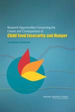 Research Opportunities Concerning the Causes and Consequences of Child Food Insecurity and Hunger af Institute of Medicine