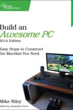 Build an Awesome PC, 2014 Edition af Mike Riley